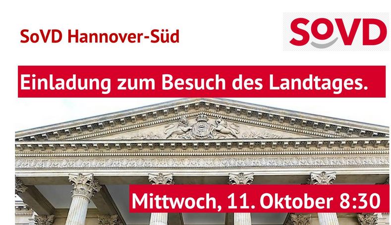 11. Oktober Der SoVD organisiert einen Besuch des Landtages – Treffpunkt um 8.15 Uhr vor dem Nds. Landtag – Mit Anmeldung!