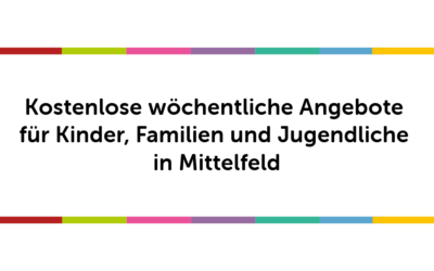 Kostenlose wöchentliche Angebote für Kinder, Familien und Jugendliche in Mittelfeld