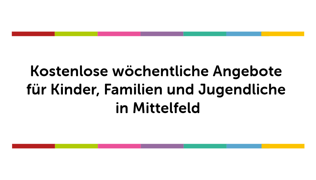 Kostenlose wöchentliche Angebote für Kinder, Familien und Jugendliche in Mittelfeld