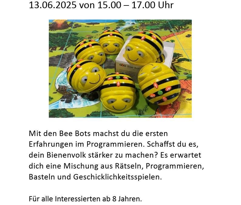 Freitag, 13. Juni, 15.00 – 17.00 Uhr – Bee Bots, Bienen und Du